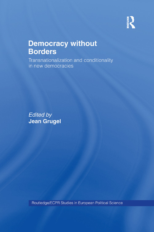 Democracy without Borders (Transnationalisation and Conditionality in New Democracies) - 9781138967366 by Jean Grugel, 9781138967366