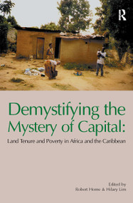 Demystifying the Mystery of Capital (Land Tenure & Poverty in Africa and the Caribbean) by Robert Home, Hilary Lim, 9781904385134