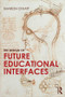 The Design of Future Educational Interfaces - 9780415894944 by Sharon Oviatt, 9780415894944