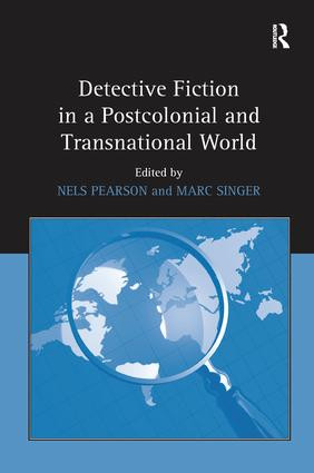 Detective Fiction in a Postcolonial and Transnational World - 9781138275423 by Nels Pearson, Marc Singer, 9781138275423
