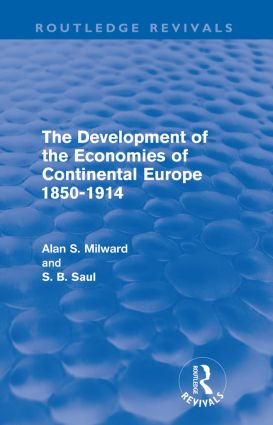 The Development of the Economies of Continental Europe 1850-1914 (Routledge Revivals) by Alan Milward, S. Saul, 9780415618649