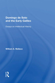 Domingo de Soto and the Early Galileo (Essays on Intellectual History) - 9781138619487 by William A. Wallace, 9781138619487