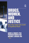 Drugs, Women, and Justice (Roles of the Criminal Justice System for Drug-Affected Women) by James Schwarz, Patricia O'Brien, Arthur J. Lurigio, 9781138867529