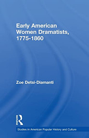 Early American Women Dramatists, 1780-1860 - 9781138870475 by Zoe Desti-Demanti, 9781138870475