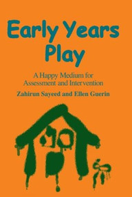 Early Years Play (A Happy Medium for Assessment and Intervention) - 9781853466625 by Zahirun Sayeed, Ellen Guerin, 9781853466625