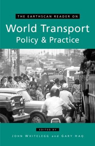 The Earthscan Reader on World Transport Policy and Practice by John Whitelegg, Gary Haq, 9781853838514