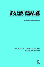 The Ecstasies of Roland Barthes - 9781138684553 by Mary Bittner Wiseman, 9781138684553