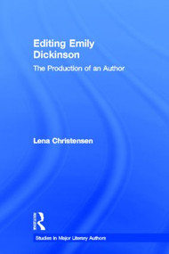 Editing Emily Dickinson (The Production of an Author) - 9780415541220 by Lena Christensen, 9780415541220
