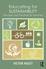 Educating for Sustainability (Principles and Practices for Teachers) by Victor Nolet, 9780415720342