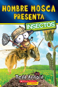 Hombre Mosca Presenta: Insectos (Fly Guy Presents: Insects) (Spanish Edition) by Tedd Arnold, Tedd Arnold, 9781546119654