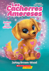 Los cachorros amorosos #1: Amigos para siempre (Love Puppies #1: Best Friends Furever) (Spanish Edition) by JaNay Brown-Wood, 9781546119692
