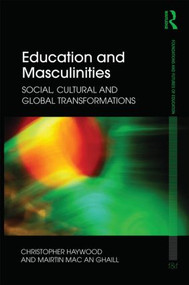 Education and Masculinities (Social, cultural and global transformations) - 9780415593106 by Chris Haywood, Mairtin Mac an Ghaill, 9780415593106
