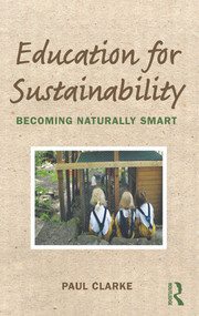 Education for Sustainability (Becoming Naturally Smart) - 9780415698726 by Paul Clarke, 9780415698726