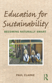 Education for Sustainability (Becoming Naturally Smart) - 9780415698726 by Paul Clarke, 9780415698726