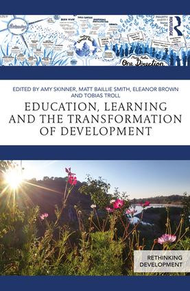 Education, Learning and the Transformation of Development by Amy Skinner, Matt Baillie Smith, Eleanor Brown, Tobias Troll, 9781138952553