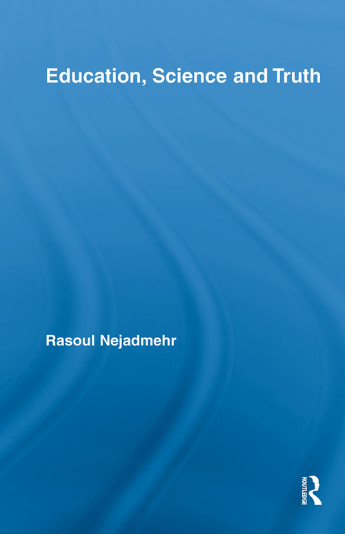 Education, Science and Truth - 9780415647410 by Rasoul Nejadmehr, 9780415647410