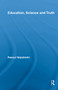 Education, Science and Truth - 9780415647410 by Rasoul Nejadmehr, 9780415647410