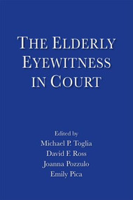 The Elderly Eyewitness in Court - 9781848725386 by Michael P. Toglia, David F. Ross, Joanna Pozzulo, Emily Pica, 9781848725386