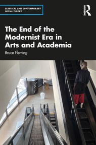 The End of the Modernist Era in Arts and Academia - 9781032109176 by Bruce Fleming, 9781032109176