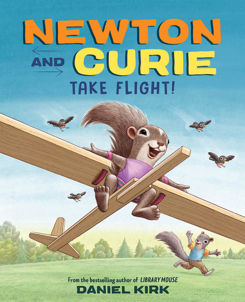 Newton and Curie Take Flight! (A Picture Book) by Daniel Kirk, 9781419749636