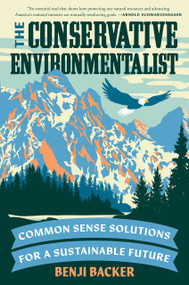 The Conservative Environmentalist (Common Sense Solutions for a Sustainable Future) by Benji Backer, 9780593714003