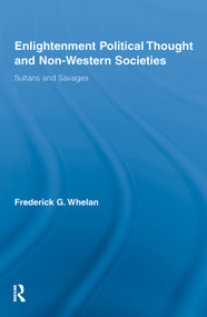 Enlightenment Political Thought and Non-Western Societies (Sultans and Savages) - 9780415647496 by Frederick G. Whelan, 9780415647496