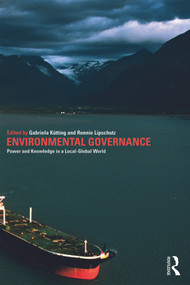 Environmental Governance (Power and Knowledge in a Local-Global World) - 9780415777131 by Gabriela Kütting, Ronnie Lipschutz, 9780415777131