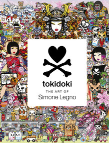 Tokidoki: The Art of Simone Legno (A Gift Book Celebration) by Simone Legno, Pooneh Mohajer, 9781419757112