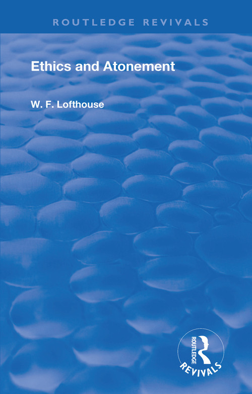 Ethics & Atonement - 9781138605718 by W.F. Lofthouse, 9781138605718
