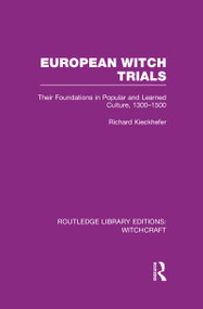 European Witch Trials (RLE Witchcraft) (Their Foundations in Popular and Learned Culture, 1300-1500) - 9781138969131 by Richard Kieckhefer, 9781138969131