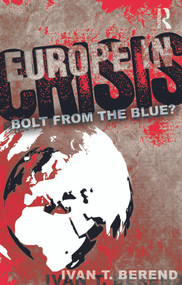 Europe in Crisis (Bolt from the Blue?) - 9780415637244 by Ivan Berend, 9780415637244