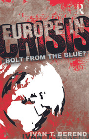Europe in Crisis (Bolt from the Blue?) - 9780415637244 by Ivan Berend, 9780415637244