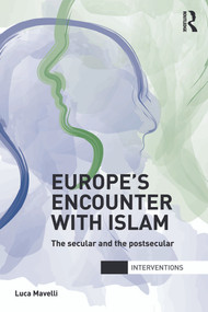 Europe's Encounter with Islam (The Secular and the Postsecular) - 9780415693295 by Luca Mavelli, 9780415693295