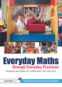 Everyday Maths through Everyday Provision (Developing opportunities for mathematics in the early years) - 9780415664363 by Elaine Bennett, Jenny Weidner, 9780415664363