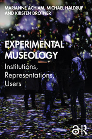 Experimental Museology (Institutions, Representations, Users) - 9780367406776 by Marianne Achiam, Michael Haldrup, Kirsten Drotner, 9780367406776