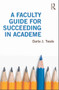 A Faculty Guide for Succeeding in Academe - 9780415644525 by Darla Twale, 9780415644525