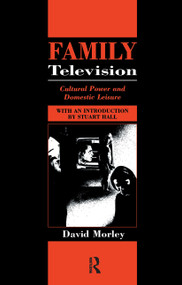Family Television (Cultural Power and Domestic Leisure) - 9780415039703 by David Morley, 9780415039703