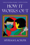 How It Works Out (A Novel) by Myriam Lacroix, 9781419773518
