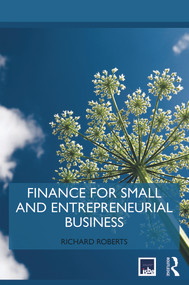 Finance for Small and Entrepreneurial Business - 9780415721004 by Richard Roberts, 9780415721004