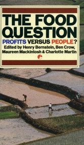 The Food Question (Profits Versus People) - 9781853830631 by Henry Bernstein, Ben Crow, Maureen Mackintosh, Charlotte Martin, 9781853830631