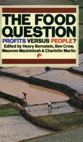 The Food Question (Profits Versus People) - 9781853830631 by Henry Bernstein, Ben Crow, Maureen Mackintosh, Charlotte Martin, 9781853830631