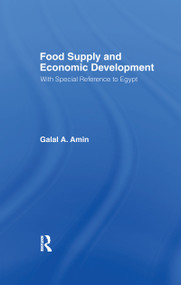 Food Supply and Economic Development (with Special Reference to Egypt) - 9781138974463 by Galal A. Amin, 9781138974463