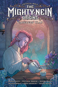 Critical Role: The Mighty Nein Origins--Caduceus Clay by Taliesin Jaffe, Matthew Mercer, Kendra Wells, Selina Espiritu, Eren Angiolini, 9781506723730