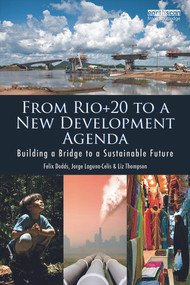From Rio+20 to a New Development Agenda (Building a Bridge to a Sustainable Future) - 9780415716543 by Felix Dodds, Jorge Laguna-Celis, Liz Thompson, 9780415716543