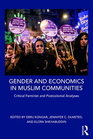 Gender and Economics in Muslim Communities (Critical Feminist and Postcolonial Analyses) - 9780415783873 by Ebru Kongar, Jennifer Olmsted, Elora Shehabuddin, 9780415783873