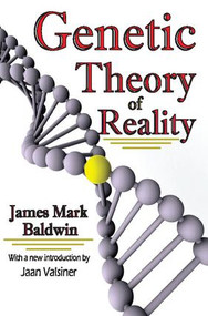 Genetic Theory of Reality - 9781412810852 by James Mark Baldwin, Jaan Valsiner, 9781412810852