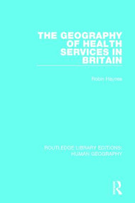 The Geography of Health Services in Britain. - 9781138954786 by Robin Haynes, 9781138954786