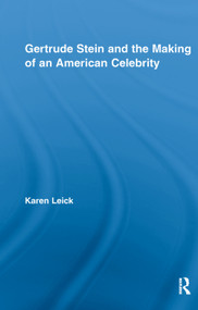Gertrude Stein and the Making of an American Celebrity - 9780415654975 by Karen Leick, 9780415654975