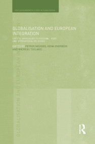 Globalisation and European Integration (Critical Approaches to Regional Order and International Relations) - 9780415746694 by Petros Nousios, Henk Overbeek, Andreas Tsolakis, 9780415746694