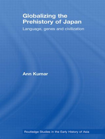 Globalizing the Prehistory of Japan (Language, genes and civilisation) - 9780415542074 by Ann Kumar, 9780415542074